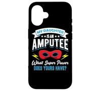 My Daughter Is An Amputee One Legged Mom Dad Of Arm Amputee Case for iPhone 16