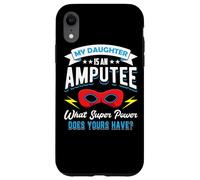 My Daughter Is An Amputee One Legged Mom Dad Of Arm Amputee Case for iPhone XR