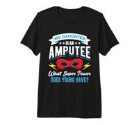 My Daughter is an Amputee One Legged Mom Dad of Arm Amputee Premium T-Shirt