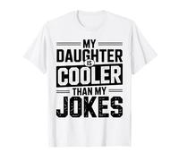 My Daughter is Cooler Than My Jokes Fathers Day Funny Dad T-Shirt