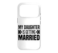 My Daughter Is Getting Married Father & Mother Bride Parents Case for iPhone 17 Pro
