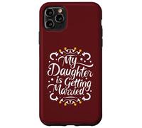 My daughter Is Getting Married Proud Parent's Wedding Wishes Case for iPhone 11 Pro Max
