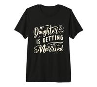 My Daughter is Getting Married Wedding Day Celebration Mom Premium T-Shirt