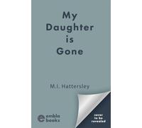 My Daughter is Gone: A totally unputdownable and addictive domestic psychological thriller with a shocking twist!