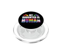 My Daughter Is Human Proud Parent LGBTQIA PopSockets PopGrip for MagSafe