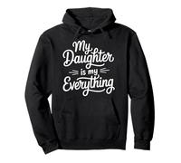 My Daughter Is My Everything Love Pullover Hoodie