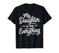 My Daughter Is My Everything Love T-Shirt