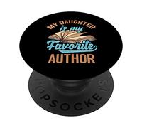 My Daughter Is My Favorite Author - Funny Parents PopSockets Swappable PopGrip