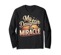 My Daughter Is My Miracle Appreciation Quote Long Sleeve T-Shirt