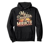 My Daughter Is My Miracle Appreciation Quote Pullover Hoodie