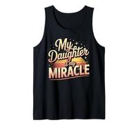 My Daughter Is My Miracle Appreciation Quote Tank Top