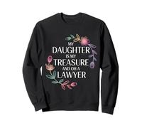 My Daughter Is My Treasure And Oh A Lawyer - Sweatshirt