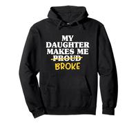 My Daughter Makes Me Broke Proud Dad Daughter Father Mens Pullover Hoodie