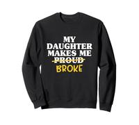 My Daughter Makes Me Broke Proud Dad Daughter Father Mens Sweatshirt