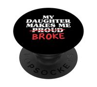 My Daughter Makes Me Broke Proud Dad From Daughter Father PopSockets Adhesive PopGrip