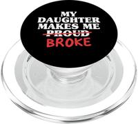 My Daughter Makes Me Broke Proud Dad From Daughter Father PopSockets PopGrip for MagSafe