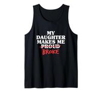 My Daughter Makes Me Broke Proud Dad from Daughter Father Tank Top