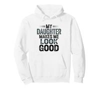 My Daughter Makes Me Look Good Funny Dad Pullover Hoodie