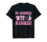 My Daughter Matched Match Day 2027 Residency Medical Student T-Shirt