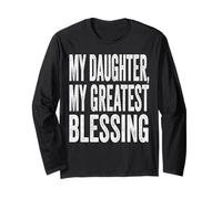 My Daughter My Greatest Blessing Father’s Day Quote Long Sleeve T-Shirt