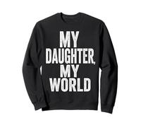 My Daughter My World Father’s Day Quote Sweatshirt