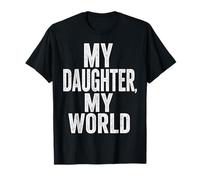 My Daughter My World Father’s Day Quote T-Shirt