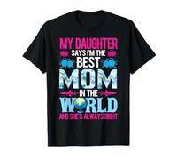 My Daughter Says I'm The Best Mom In The World T-Shirt