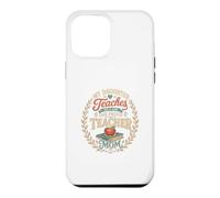 My Daughter Teaches So I Am One Proud Teacher Mom Case for iPhone 12 Pro Max