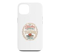 My Daughter Teaches So I Am One Proud Teacher Mom Case for iPhone 13