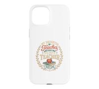 My Daughter Teaches So I Am One Proud Teacher Mom Case for iPhone 15