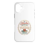 My Daughter Teaches So I Am One Proud Teacher Mom Case for iPhone 16 Plus