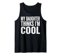 My Daughter Thinks Im Cool Fathers Day Dad Tank Top