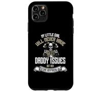 My daughter will never have daddy issues the boyfriend will Case for iPhone 11 Pro Max