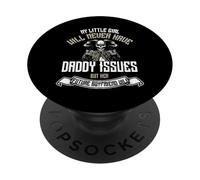 My daughter will never have daddy issues the boyfriend will PopSockets Adhesive PopGrip