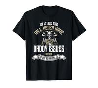 My Daughter Will Never Have Daddy Issues The Boyfriend Will T-Shirt