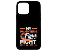 My Daughters Fight Is My Fight ADHD Awareness Orange Ribbon Case for iPhone 13 Pro Max