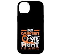 My Daughters Fight Is My Fight ADHD Awareness Orange Ribbon Case for iPhone 14 Plus