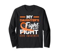 My Daughters Fight is My Fight ADHD Awareness Orange Ribbon Long Sleeve T-Shirt