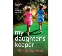 My Daughter's Keeper: A BRAND NEW utterly heartbreaking family drama from Sheila Norton