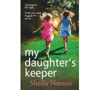 My Daughter's Keeper: A BRAND NEW utterly heartbreaking family drama from Sheila Norton for 2026
