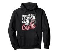 My Daughters Lacrosse Game Is My Cardio Lacrosse Mom Pullover Hoodie