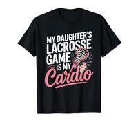 My Daughters Lacrosse Game is My Cardio Lacrosse Mom T-Shirt