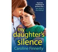 My Daughter's Silence: A page-turning, heartbreaking novel from Irish novelist Caroline Finnerty