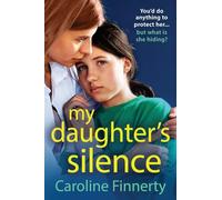 My Daughter's Silence: A page-turning, heartbreaking novel from Irish novelist Caroline Finnerty