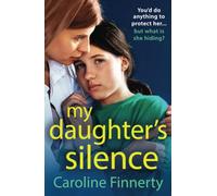 My Daughter's Silence: A page-turning, heartbreaking novel from Irish novelist Caroline Finnerty