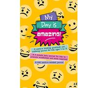 My Day is Amazing Journal: A 3 minute daily journal for kids to promote mindfulness and boost happiness