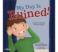 My Day Is Ruined!: A Story Teaching Flexible Thinking (Executive Function): A Story for Teaching Flexible Thinking: 2