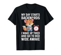 My Day Starts Backwards I Wake Up Tired and Go to Bed Wide T-Shirt