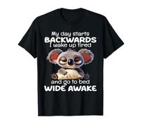 My Day Starts Backwards I Wake Up Tired Go To Bed Wide Awake T-Shirt