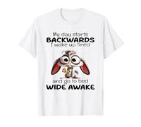My Day Starts Backwards I Wake Up Tired Go to Bed Wide Awake T-Shirt